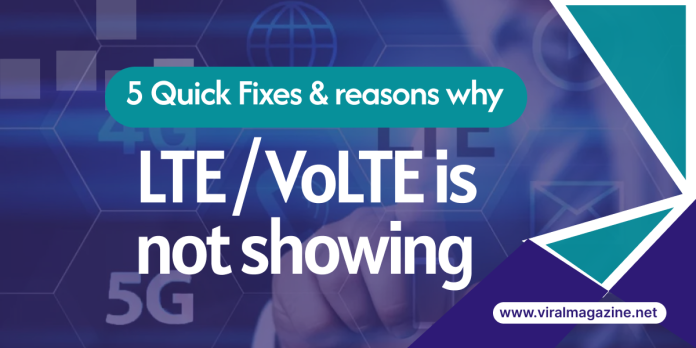 Why LTE/VoLTE is Not Showing