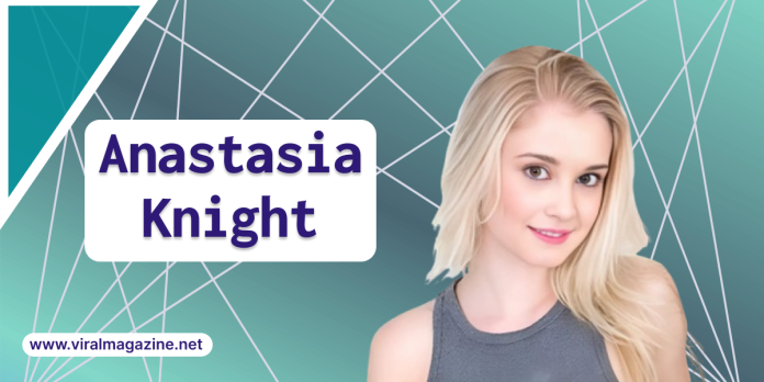 Explore Anastasia Knight's biography