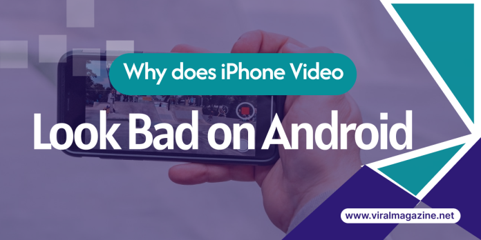 iPhone Video Look Bad on Android